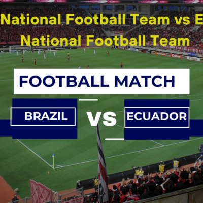 Brazil National Football Team vs Ecuador National Football Team