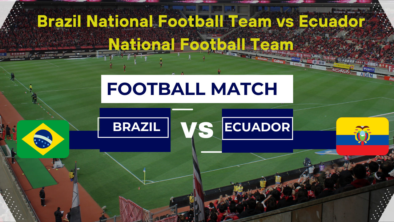 Brazil-National-Football-Team-vs-Ecuador-National-Football-Team